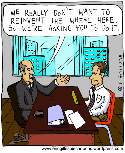 A cartoon in which the boss asks his employee to reinvent the wheel